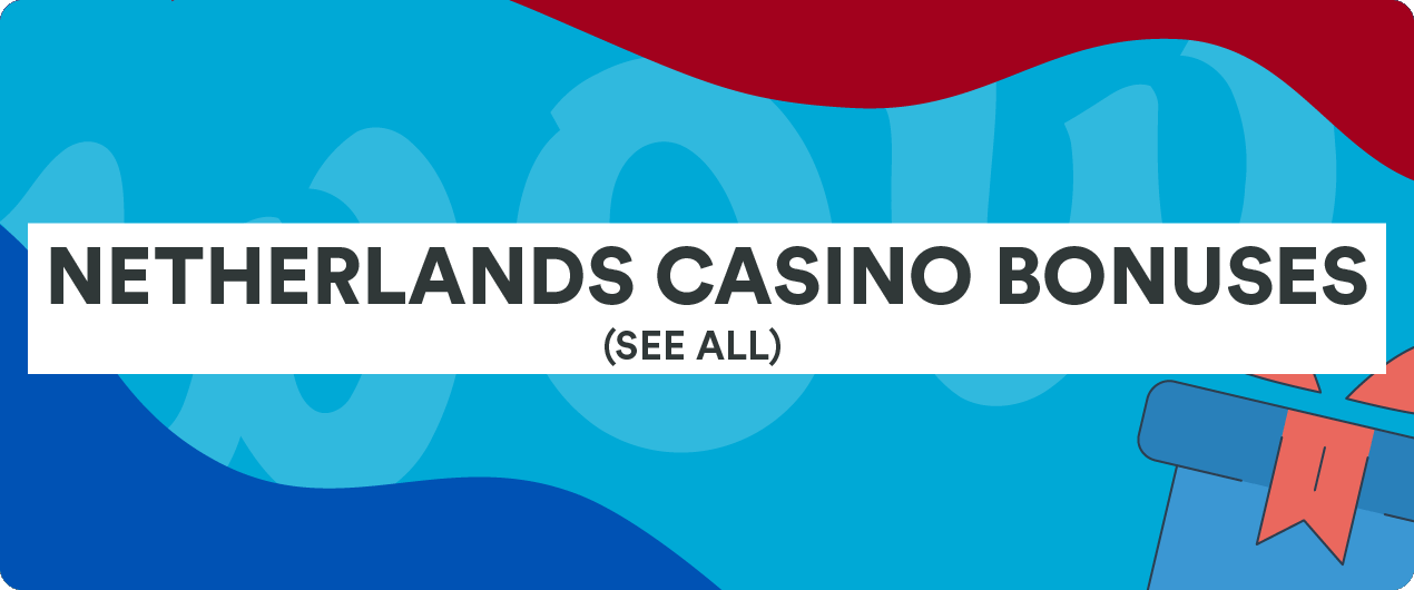 Netherlands Best Casino Bonuses